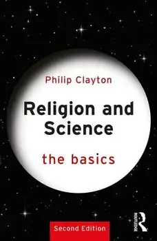 Religion and Science: The Basics, Paperback/Philip Clayton
