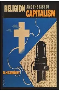 Religion and the Rise of Capitalism - R. H. Tawney