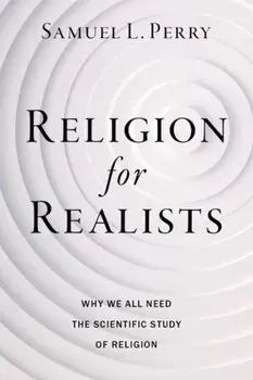Religion for Realists. Why We All Need the Scientific Study of Religion, Paperback/***