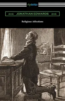 Religious Affections, Paperback/Jonathan Edwards