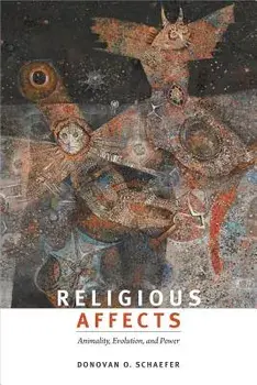 Religious Affects: Animality, Evolution, and Power, Paperback/Donovan O. Schaefer