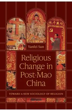 Religious Change in Post-Mao China: Toward a New Sociology of Religion - Yanfei Sun