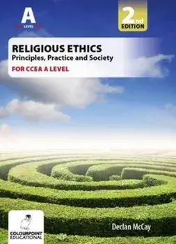Religious Ethics for CCEA A Level. Foundations of Ethics; Medical and Global Ethics, Paperback/Declan Mccay