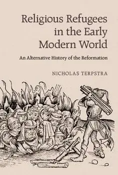 Religious Refugees in the Early Modern World, Paperback/Nicholas Terpstra