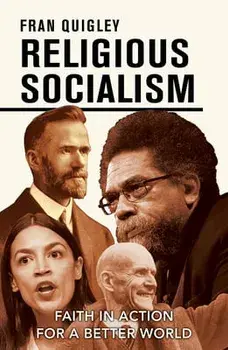 Religious Socialism: Faith in Action for a Better World, Paperback/Fran Quigley