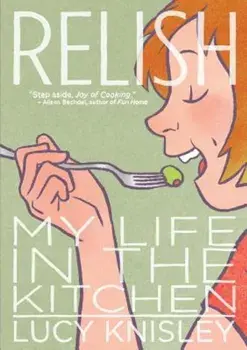 Relish: My Life in the Kitchen, Paperback/Lucy Knisley