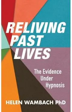 Reliving Past Lives: The Evidence Under Hypnosis - Helen Wambach