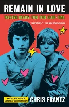 Remain in Love: Talking Heads, Tom Tom Club, Tina - Chris Frantz