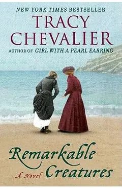Remarkable Creatures - Tracy Chevalier