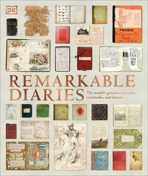 Remarkable Diaries: The World's Greatest Diaries, Journals, Notebooks, & Letters, Hardcover/***
