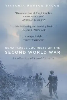 Remarkable Journeys of the Second World War. A Collection of Untold Stories, Paperback/Victoria Panton Bacon
