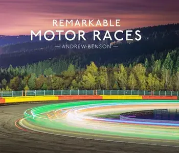 Remarkable Motor Races, Hardback/Andrew Benson