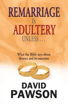Remarriage Is Adultery Unless ..., Paperback/David Pawson
