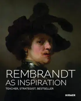 Rembrandt as Inspiration. Teacher, Strategist, Bestseller, Hardback/***