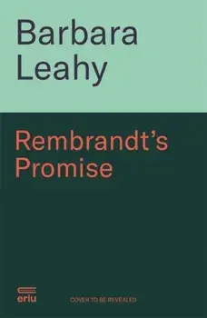 Rembrandt's Promise. 'A believable, elegant and atmospheric novel - just beautiful' - Nuala O'Connor, Paperback/Barbara Leahy