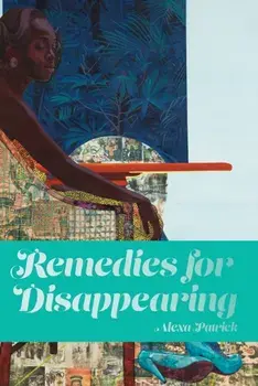 Remedies for Disappearing, Paperback/Alexa Patrick