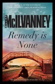 Remedy Is None, Paperback/William McIlvanney