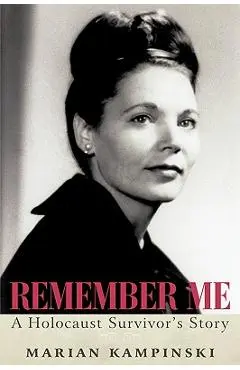 Remember Me: A Holocaust Survivor's Story - Marian Kampinski