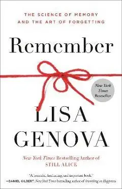 Remember: The Science of Memory and the Art of Forgetting - Lisa Genova