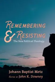 Remembering and Resisting, Paperback/Johann Baptist Metz