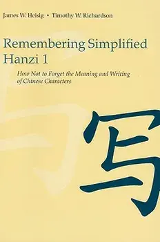 Remembering Simplified Hanzi 1: How Not to Forget the Meaning and Writing of Chinese Characters, Paperback/James W. Heisig