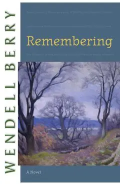 Remembering - Wendell Berry