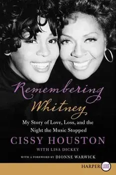 Remembering Whitney: My Story of Love, Loss, and the Night the Music Stopped, Paperback/Cissy Houston