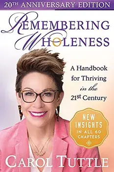 Remembering Wholeness: A Handbook for Thriving in the 21st Century, Paperback/Carol Tuttle