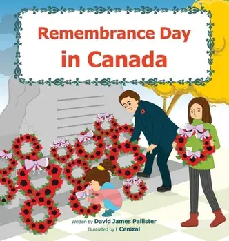 Remembrance Day in Canada, Hardcover/David James Pallister