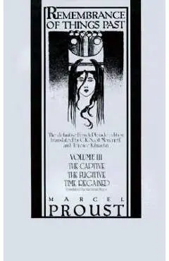 Remembrance of Things Past, Volume III: The Captive, the Fugitive & Time Regained - Marcel Proust
