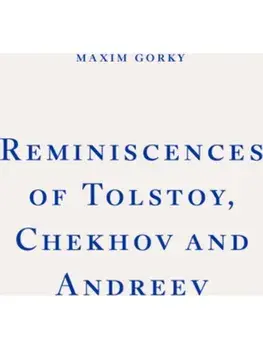 Reminiscences of Tolstoy, Chekhov and Andreyev, Paperback/Maxim Gorky