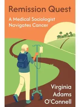 Remission Quest. A Medical Sociologist Navigates Cancer, Paperback/Virginia Adams O'Connell