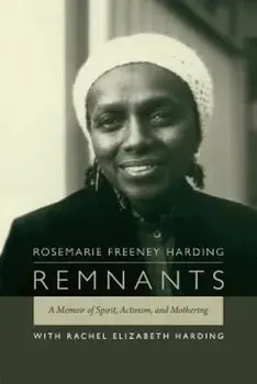 Remnants: A Memoir of Spirit, Activism, and Mothering, Paperback/Rosemarie Freeney Harding