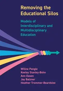 Removing the Educational Silos. Models of Interdisciplinary and Multi-disciplinary Education, New ed, Hardback/***