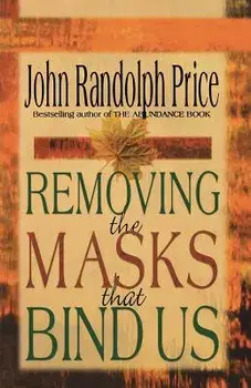 Removing the Masks That Bind Us, Paperback/John Randolph Price