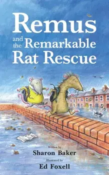 Remus and the Remarkable Rat Rescue, Paperback/Sharon Baker