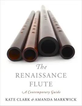 Renaissance Flute. A Contemporary Guide, Paperback/Amanda Markwick