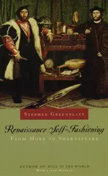 Renaissance Self-Fashioning: From More to Shakespeare, Paperback/Stephen Greenblatt