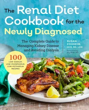 Renal Diet Cookbook for the Newly Diagnosed: The Complete Guide to Managing Kidney Disease and Avoiding Dialysis, Paperback/Susan Zogheib