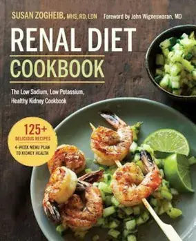 Renal Diet Cookbook: The Low Sodium, Low Potassium, Healthy Kidney Cookbook, Paperback/Susan Zogheib