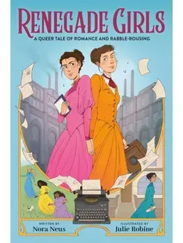 Renegade Girls (A Graphic Novel). A Queer Tale of Romance and Rabble-Rousing, Paperback/Nora Neus