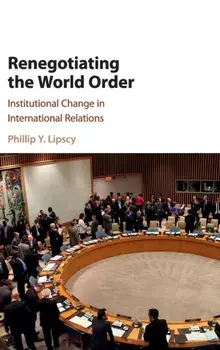 Renegotiating the World Order. Institutional Change in International Relations, Hardback/***