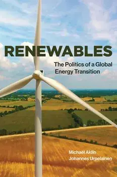Renewables: The Politics of a Global Energy Transition, Paperback/Michael Aklin