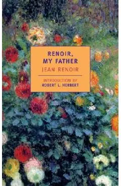 Renoir, My Father - Jean Renoir