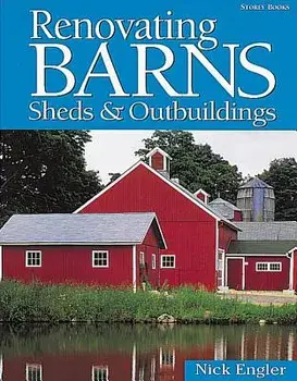 Renovating Barns, Sheds & Outbuildings, Paperback/Nick Engler