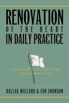 Renovation of the Heart in Daily Practice: Experiments in Spiritual Transformation, Paperback/Jan Johnson