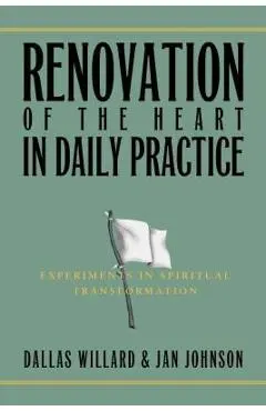 Renovation of the Heart in Daily Practice: Experiments in Spiritual Transformation - Jan Johnson