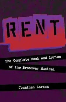 Rent: The Complete Book and Lyrics of the Broadway Musical, Paperback/Jonathan Larson