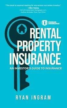 Rental Property Insurance: An Investor's Guide to Insurance, Paperback/Ryan A. Ingram