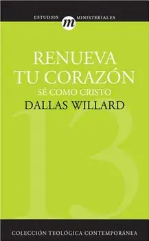Renueva Tu Coraz n, Paperback/Dallas Willard